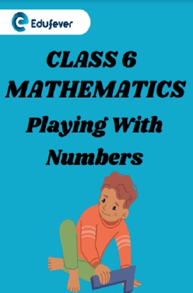 Class 6 Chapter 3 Playing With Numbers Worksheet In PDF