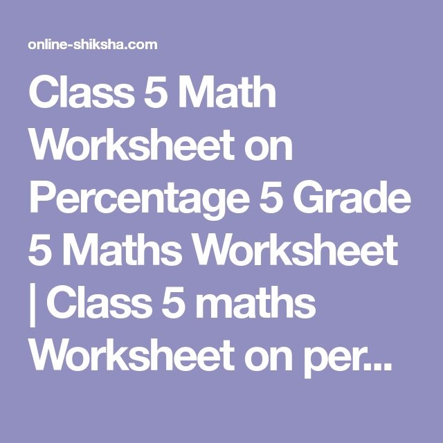 The Text Class 5 Math Worksheet On Percentage Grade 5 Maths Worksheets