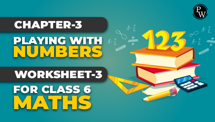 Worksheet For Class 6 Chapter Playing With Numbers PW